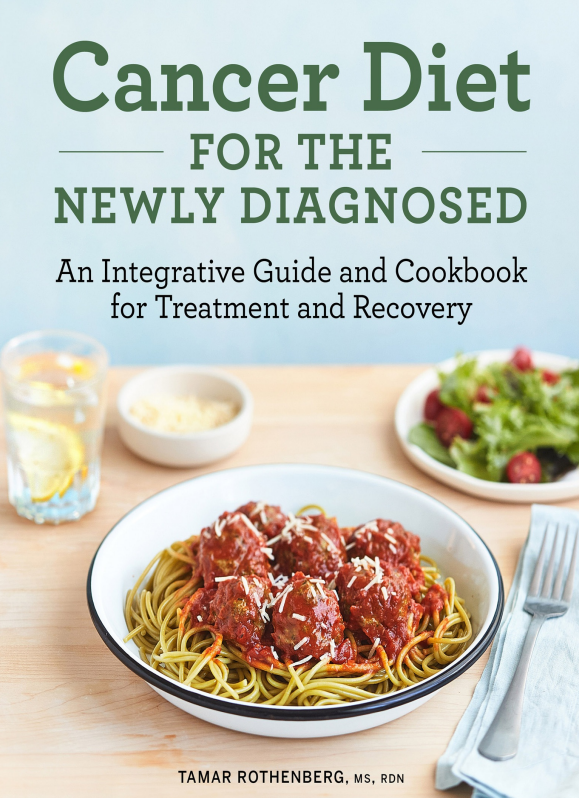 Cancer Diet for the Newly Diagnosed An Integrative Guide